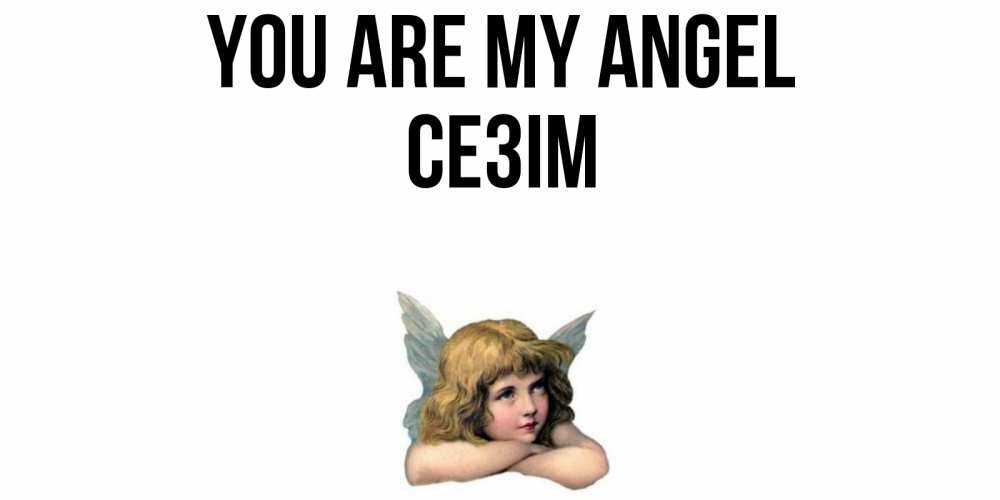 Greetings card с именем, СЕЗІМ You are my angel ангел Greetings with text for free download 