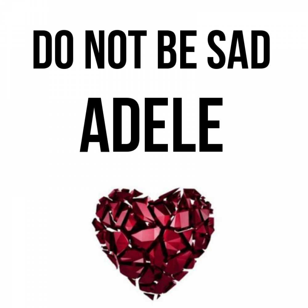 Greetings card с именем, Adele Do not be sad рубиновое сердечко Greetings with text for free download 