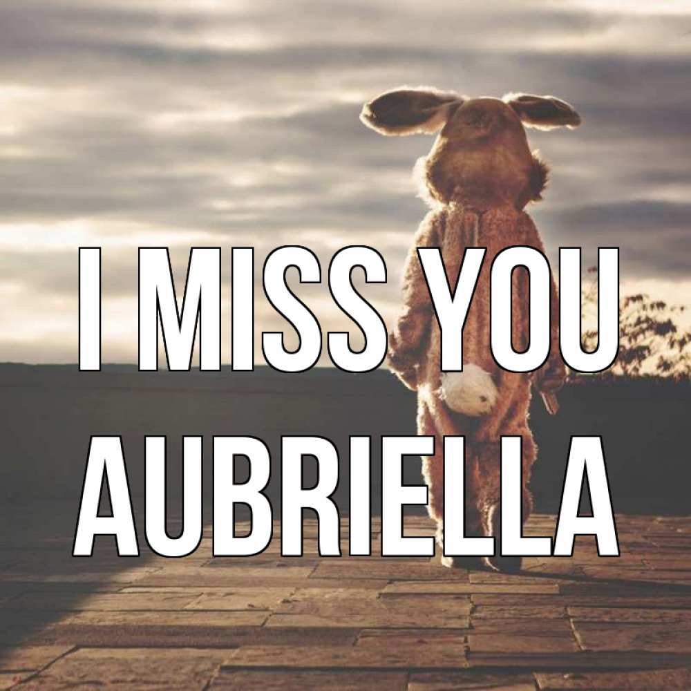 Greetings card с именем, Aubriella I miss you даже в костюме зайца Greetings with text for free download 
