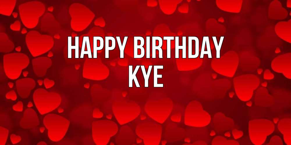 Greetings card с именем, Kye Happy Birthday прекрасные сердечки на открытке с красным фоном Greetings with text for free download 