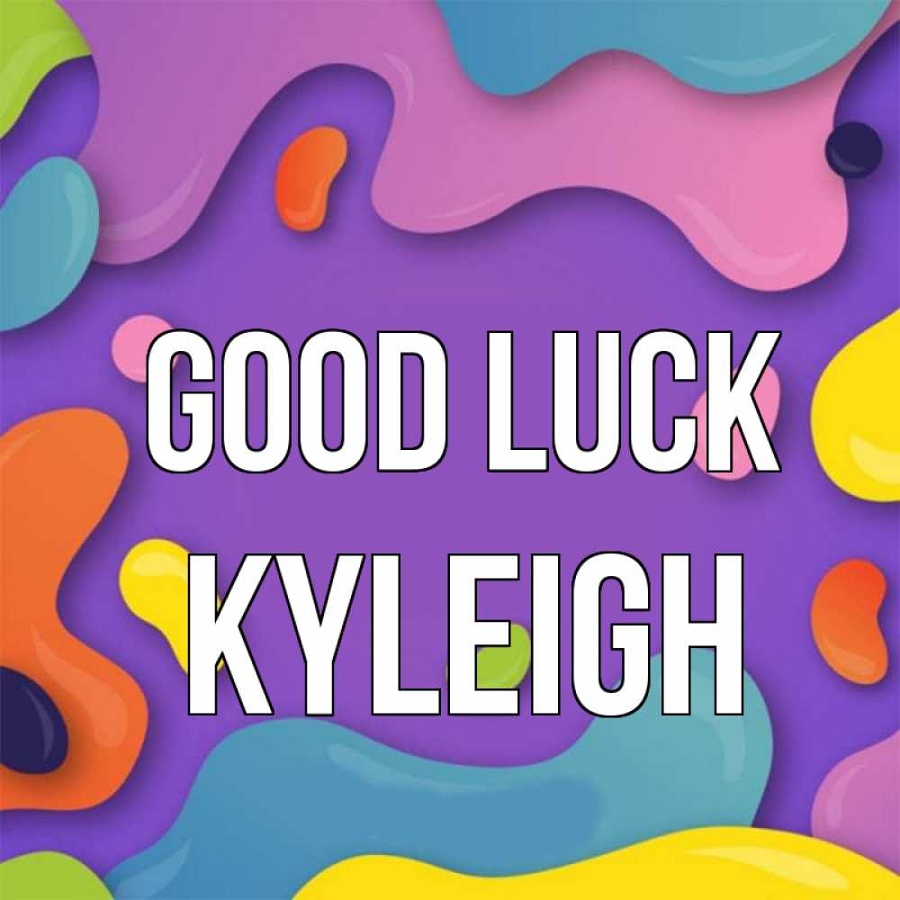 Greetings card с именем, Kyleigh Good luck абстрактное что то Greetings with text for free download 