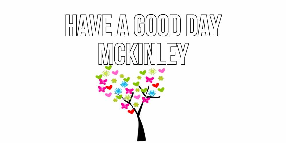 Greetings card с именем, Mckinley Have a good day открытки на каждый день Greetings with text for free download 