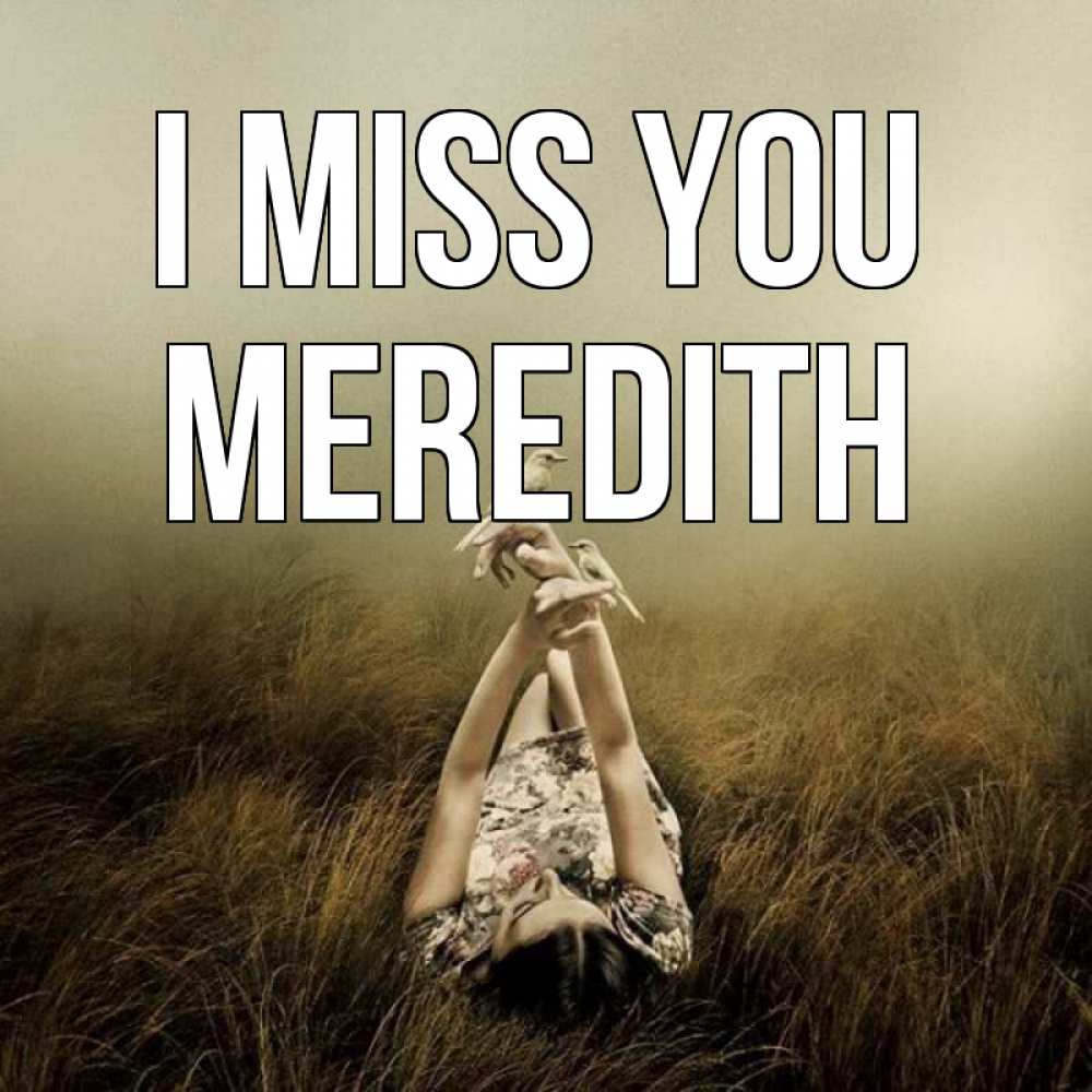 Greetings card с именем, Meredith I miss you девушка с голубями Greetings with text for free download 