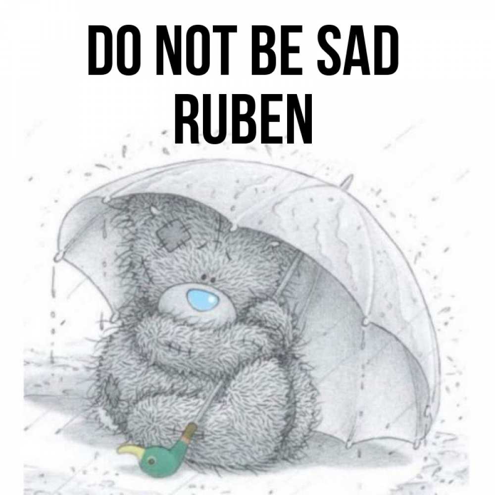 Greetings card с именем, Ruben Do not be sad спасите мишку Тедди Greetings with text for free download 