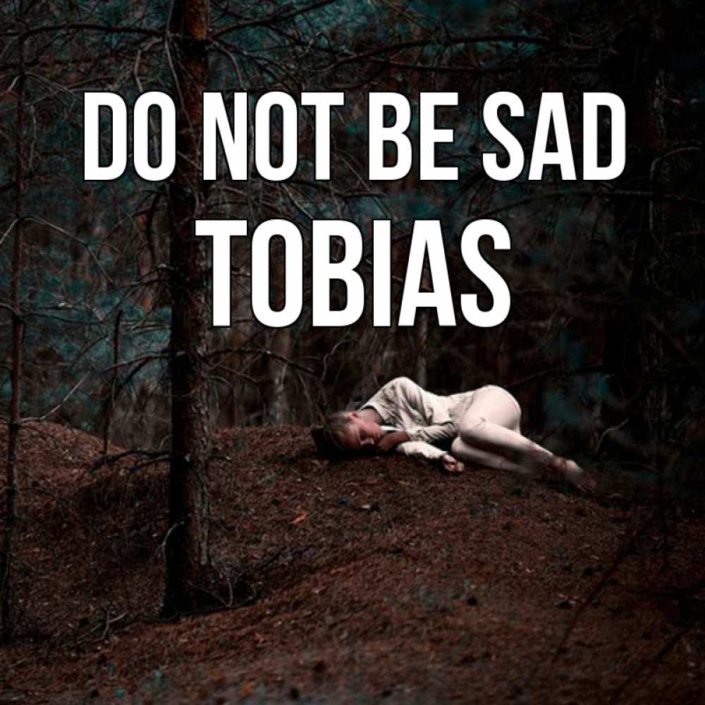 Greetings card с именем, Tobias Do not be sad лес Greetings with text for free download 