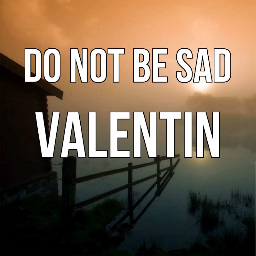 Greetings card с именем, Valentin Do not be sad дом у озера Greetings with text for free download 
