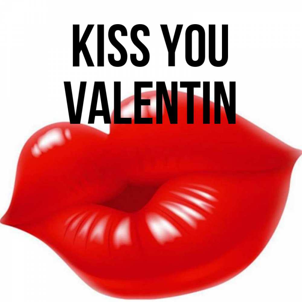 Greetings card с именем, Valentin Kiss you губки надутые бантиком Greetings with text for free download 