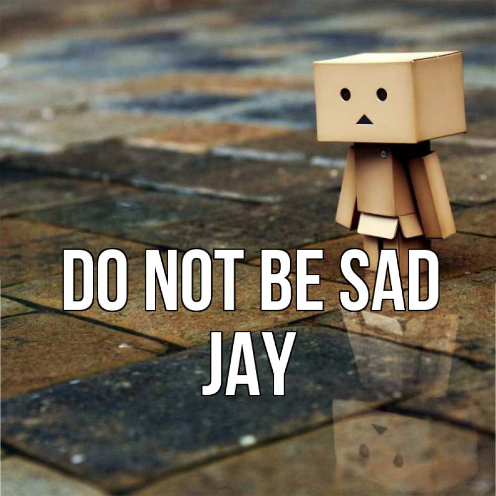 Greetings card с именем, Jay Do not be sad Стив Greetings with text for free download 