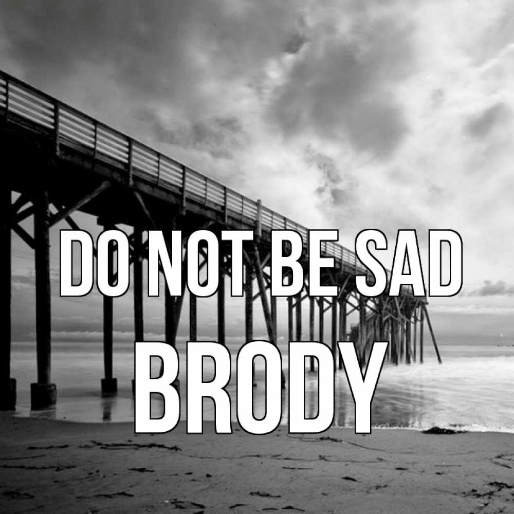 Greetings card с именем, Brody Do not be sad вода и пляж под мостом Greetings with text for free download 