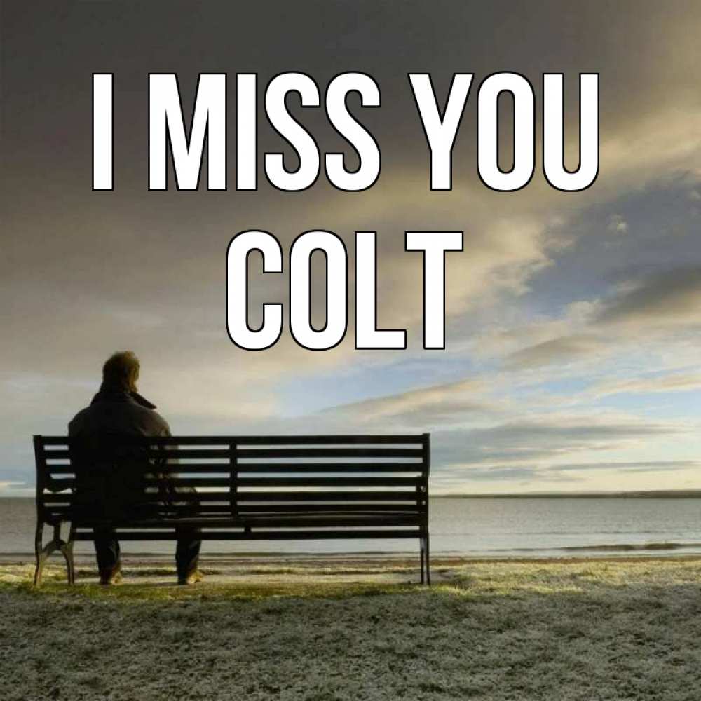 Greetings card с именем, Colt I miss you лавочка Greetings with text for free download 