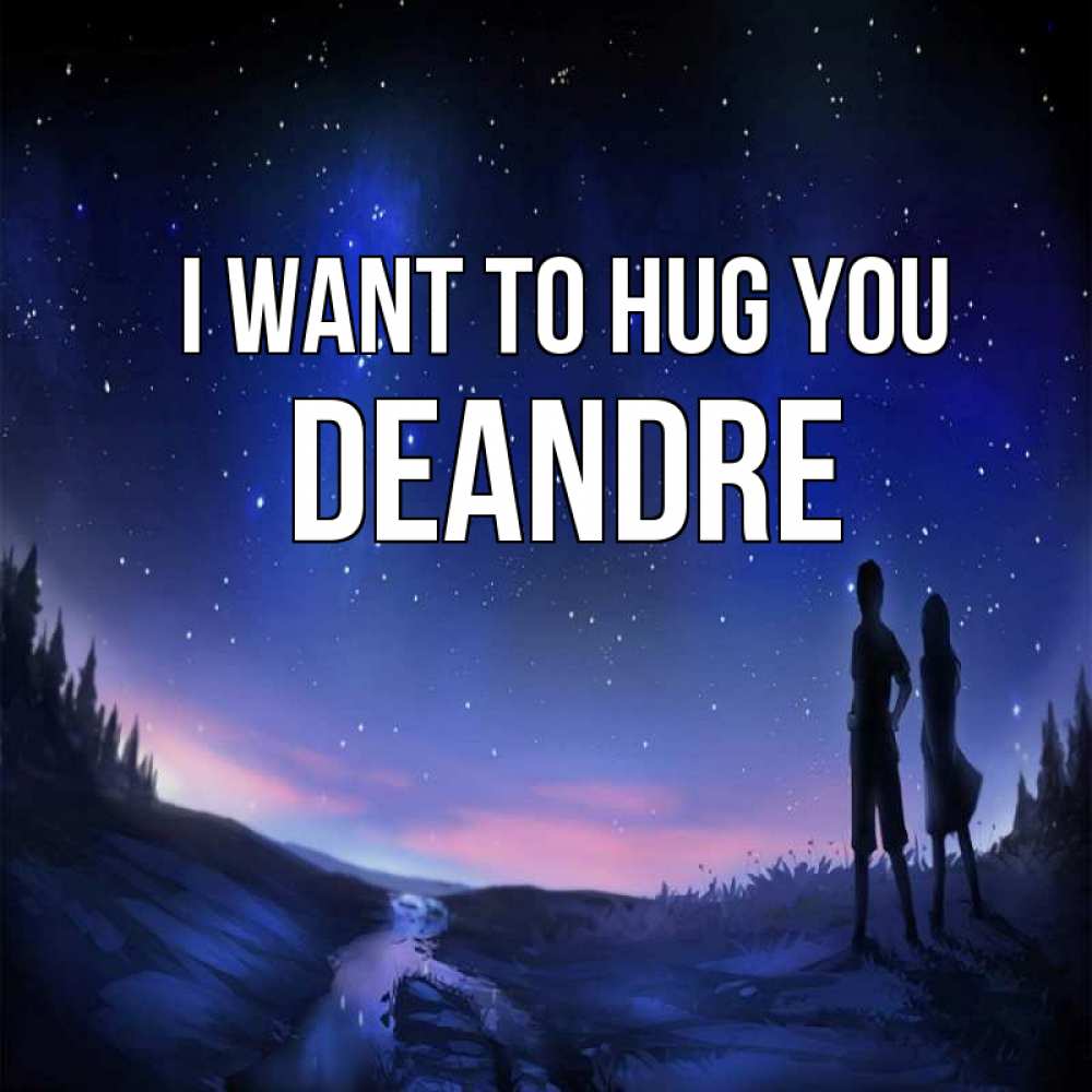 Greetings card с именем, Deandre I want to hug you абстракция 1 Greetings with text for free download 