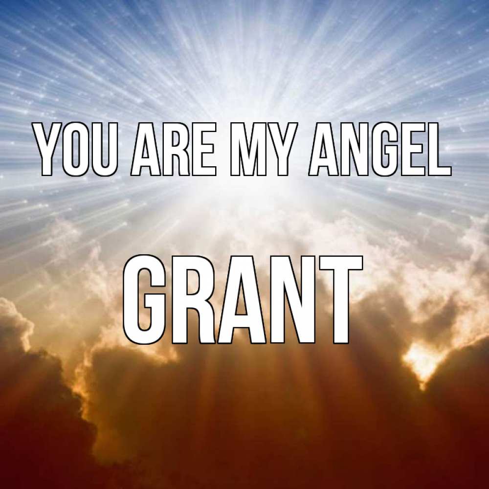 Greetings card с именем, Grant You are my angel ангельский свет на небе Greetings with text for free download 