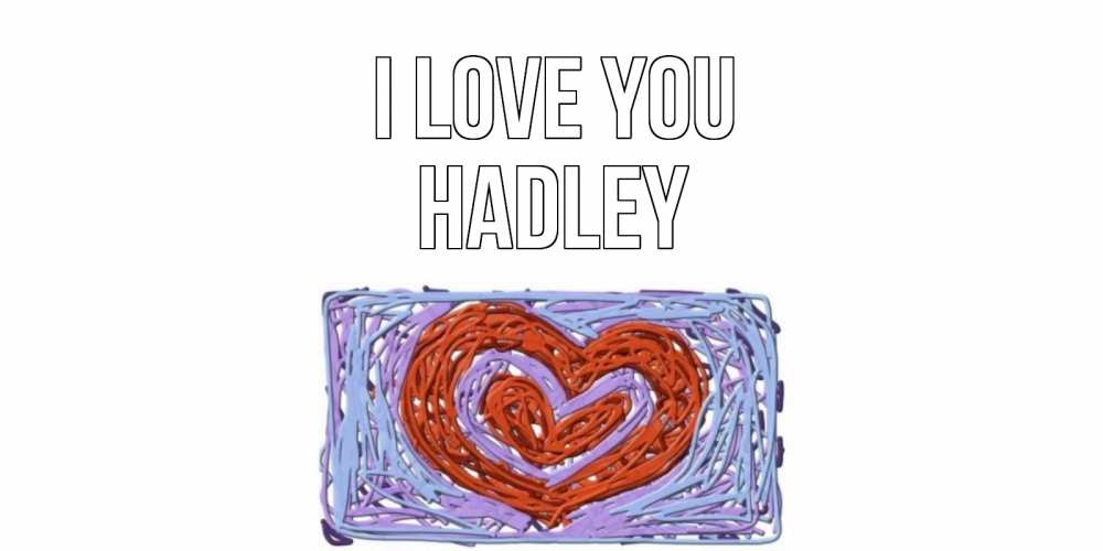Greetings card с именем, Hadley I love you сердце Greetings with text for free download 