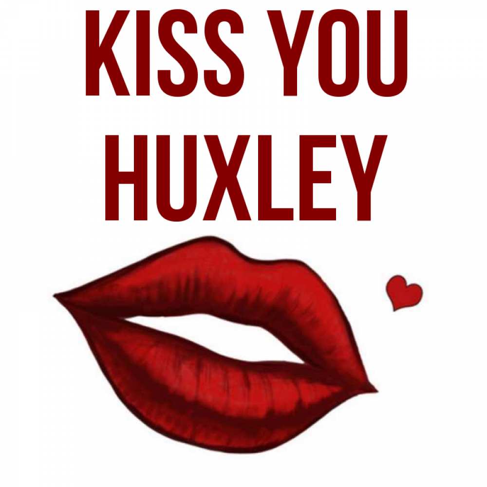 Greetings card с именем, Huxley Kiss you сердечко и губы целуют Greetings with text for free download 