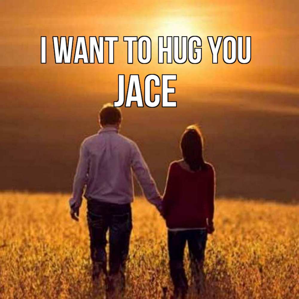 Greetings card с именем, Jace I want to hug you оранжевое фото и солнце и небо и настроение Greetings with text for free download 