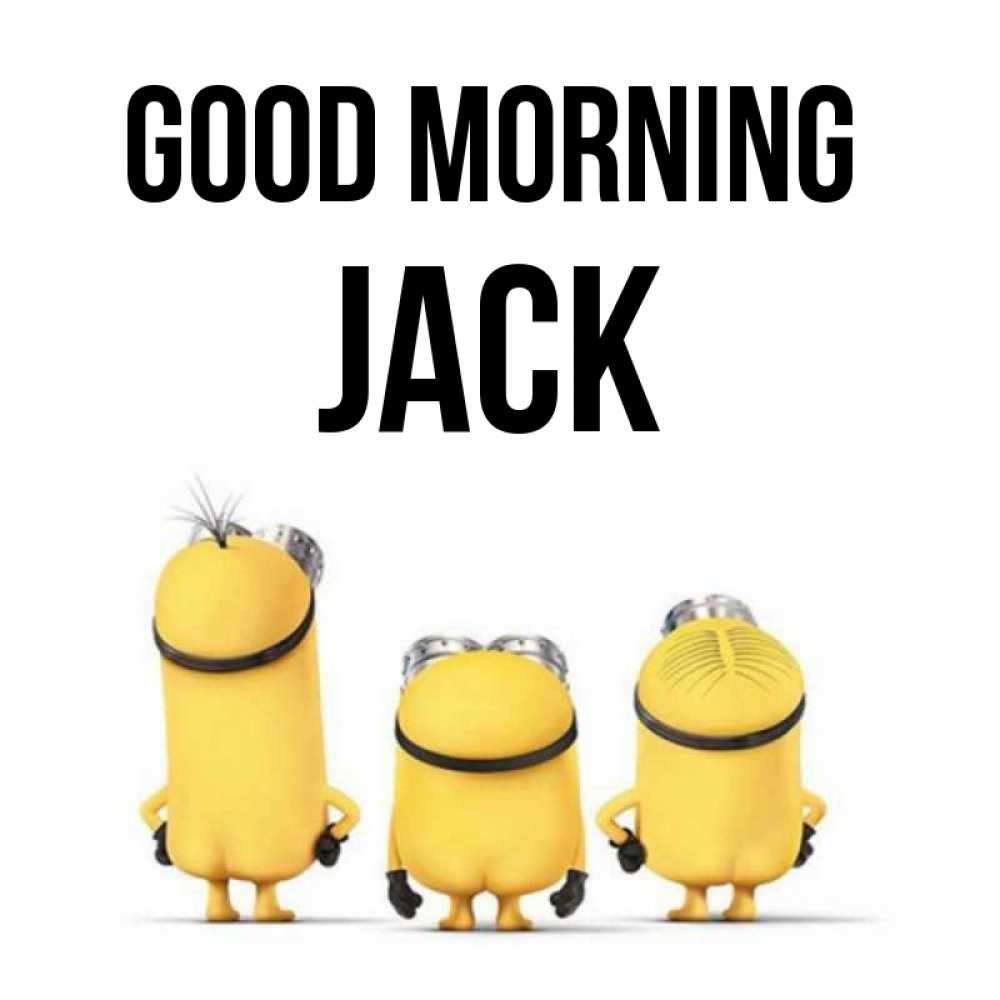 Greetings card с именем, Jack Good morning подписать открытку онлайн бесплатно Greetings with text for free download 