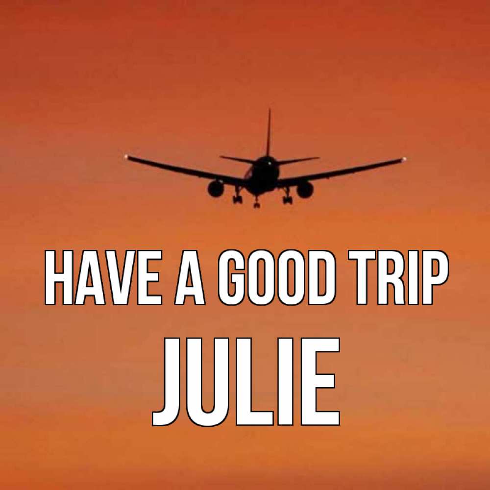 Greetings card с именем, Julie Have a good trip силуэт самолета Greetings with text for free download 