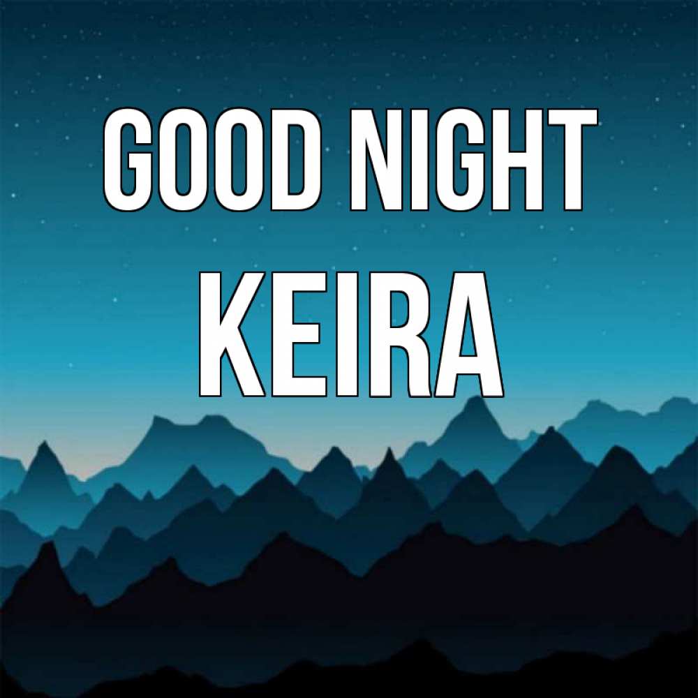 Greetings card с именем, Keira Good night сладких снов звездное небо Greetings with text for free download 