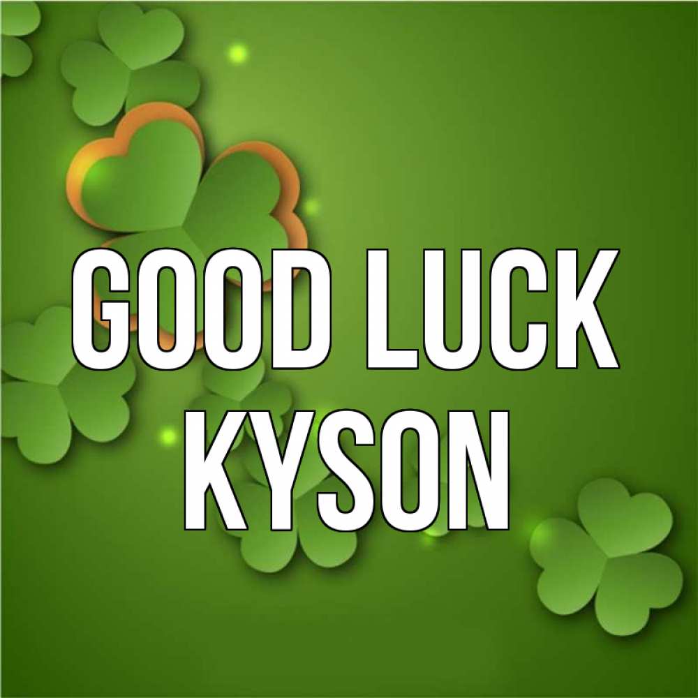 Greetings card с именем, Kyson Good luck много трехлистных листочков клевера Greetings with text for free download 
