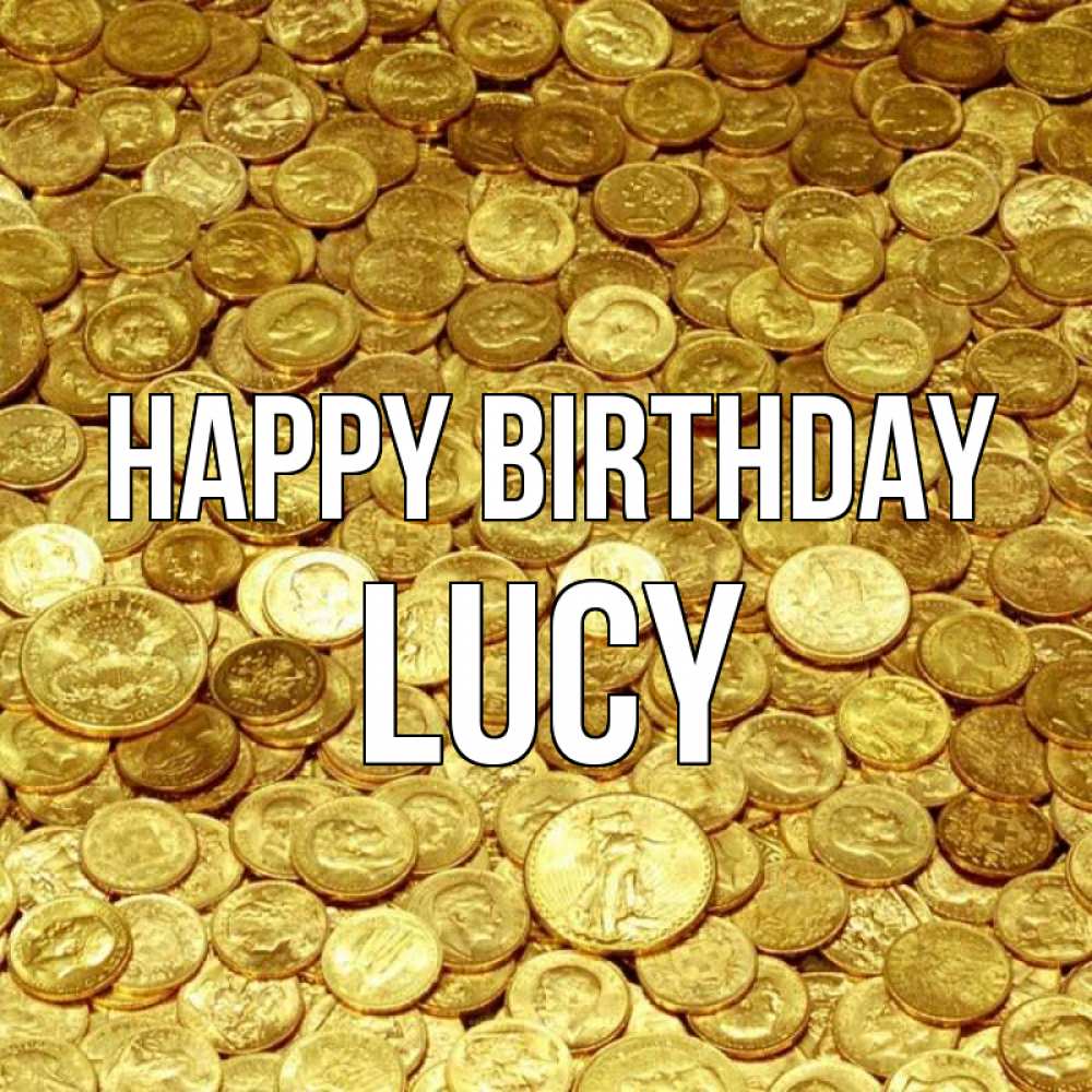Greetings card с именем, Lucy Happy Birthday с пожеланием разбогатеть Greetings with text for free download 