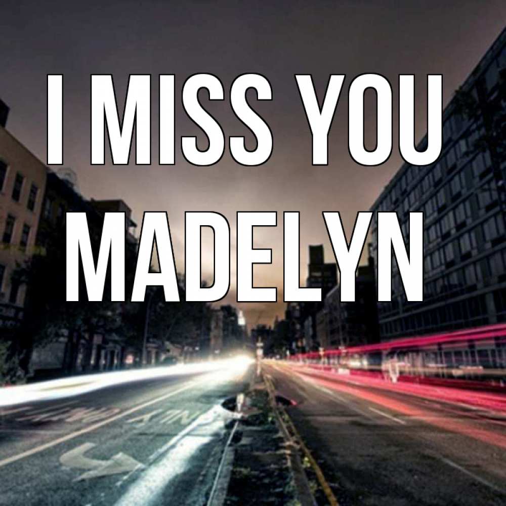 Greetings card с именем, Madelyn I miss you приезжай Greetings with text for free download 
