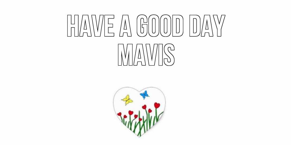 Greetings card с именем, Mavis Have a good day позитив Greetings with text for free download 