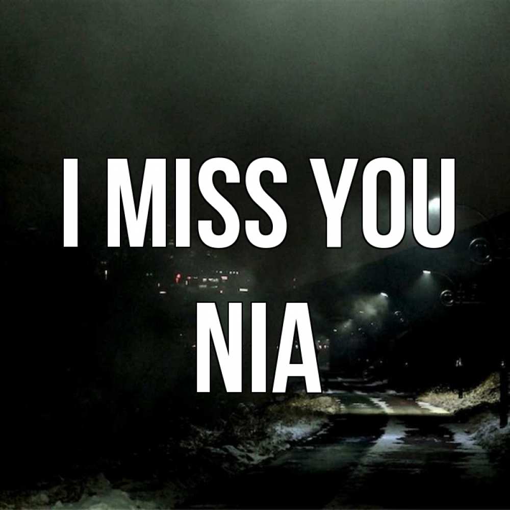 Greetings card с именем, Nia I miss you окраина города Greetings with text for free download 