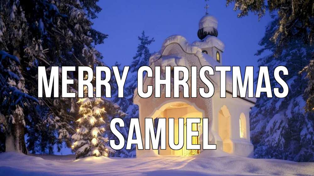 Greetings card с именем, Samuel Merry Christmas часовня Greetings with text for free download 