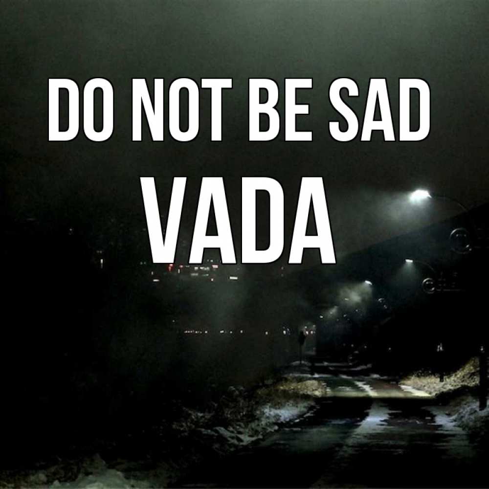 Greetings card с именем, Vada Do not be sad фонари Greetings with text for free download 