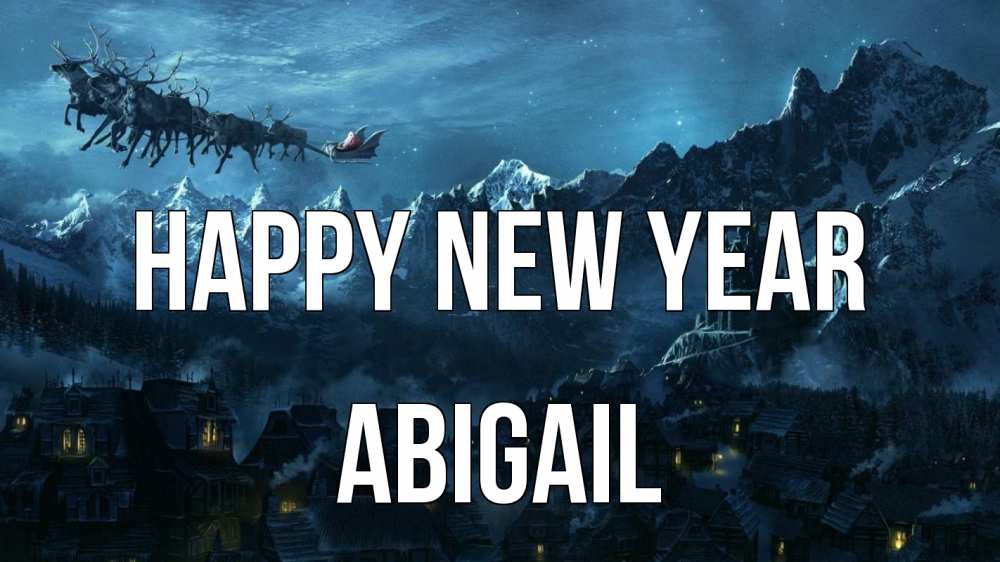 Greetings card с именем, Abigail Happy New Year дед мороз олени Greetings with text for free download 
