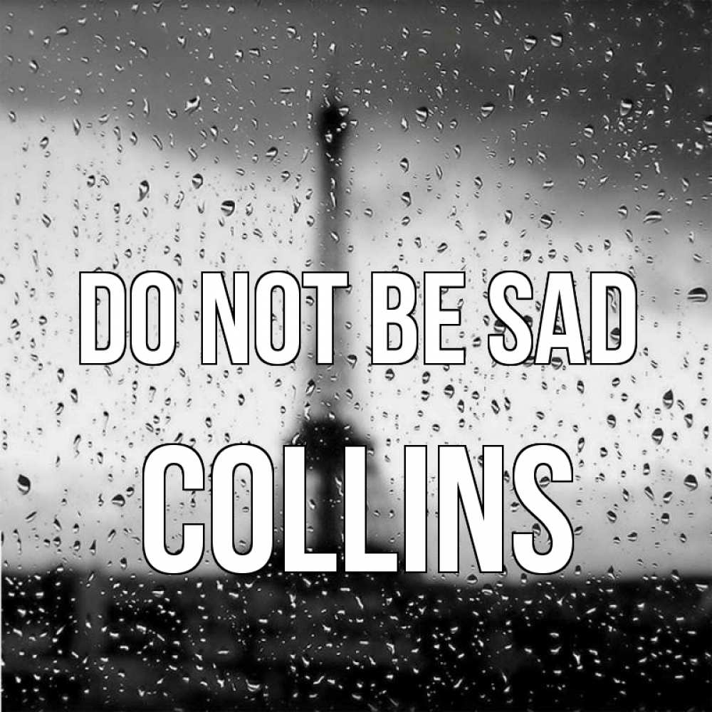 Greetings card с именем, Collins Do not be sad Париж и Эйфелева башня Greetings with text for free download 