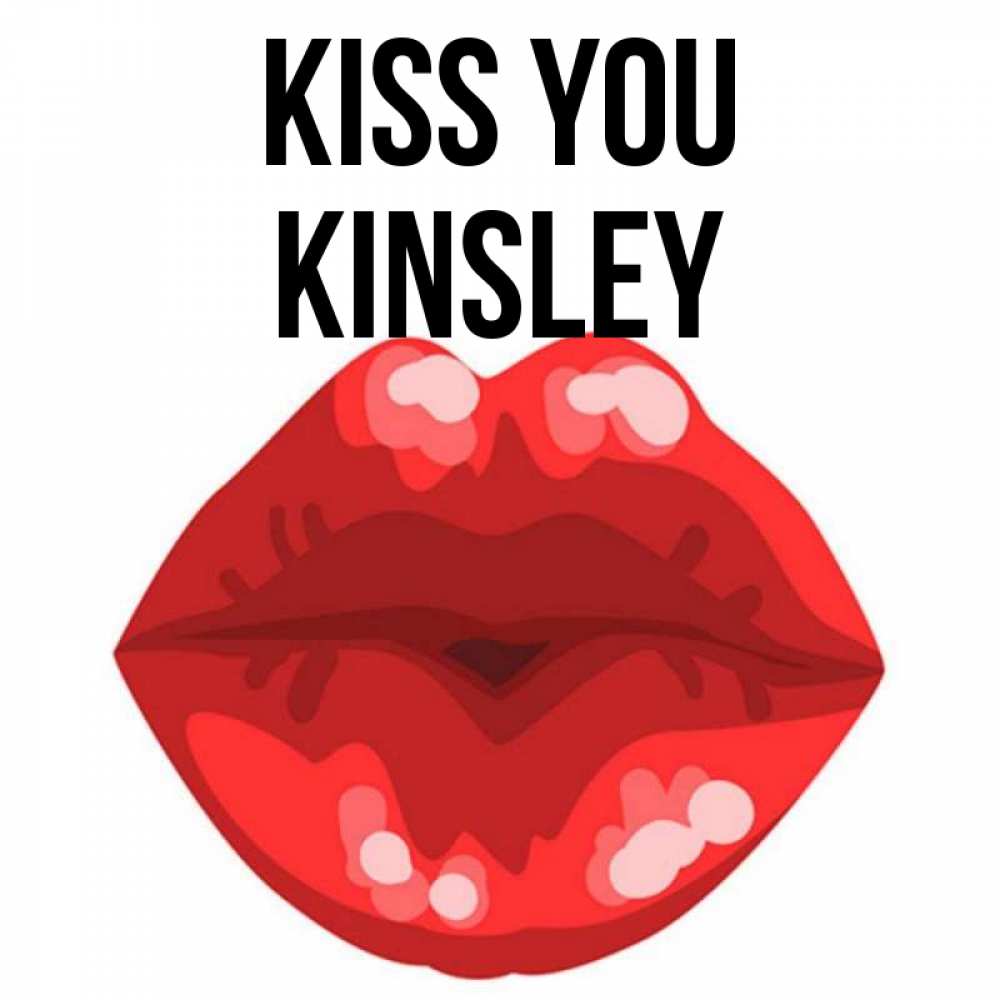 Greetings card с именем, Kinsley Kiss you отправить открытку с поцелуем бесплатно и скачать для парня Greetings with text for free download 