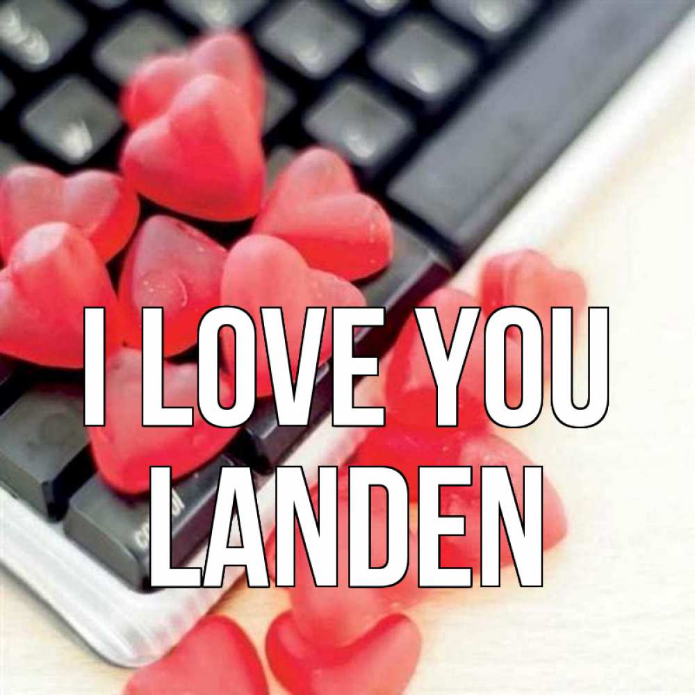 Greetings card с именем, Landen I love you конфеты в виде сердец Greetings with text for free download 