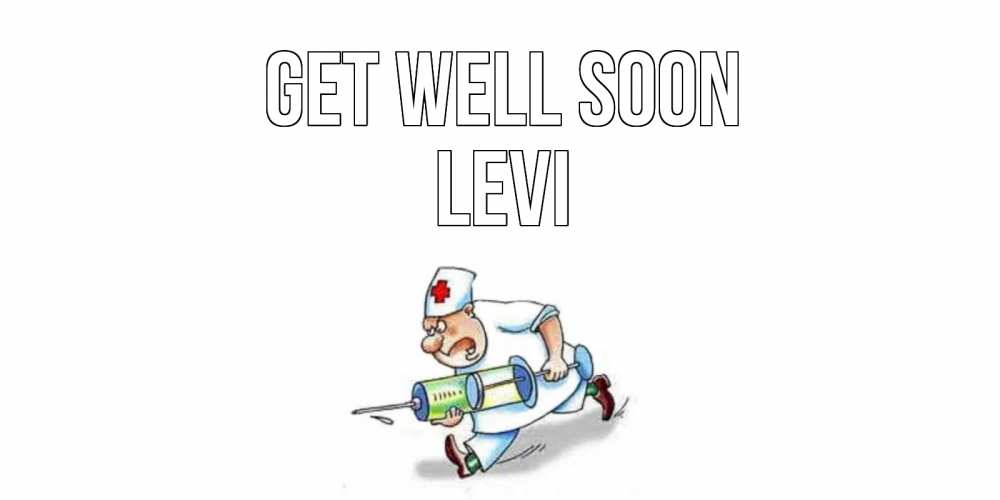 Greetings card с именем, Levi Get well soon прикольные открытки не болей Greetings with text for free download 