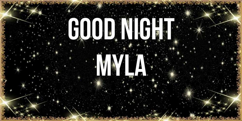 Greetings card с именем, Myla Good night засыпаем под звездами Greetings with text for free download 