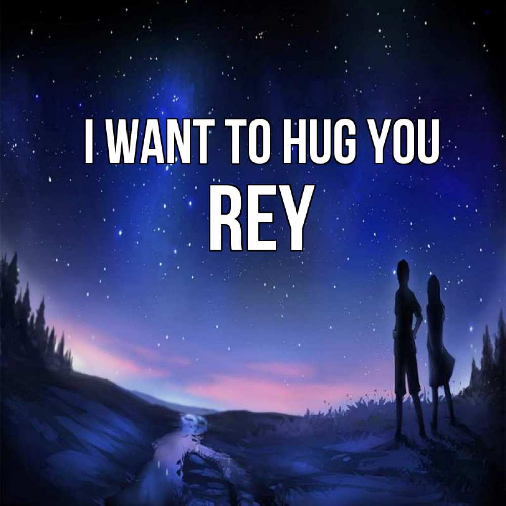 Greetings card с именем, Rey I want to hug you абстракция 1 Greetings with text for free download 