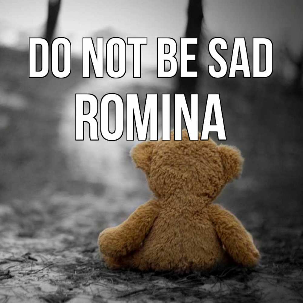 Greetings card с именем, Romina Do not be sad медведь со спин Greetings with text for free download 