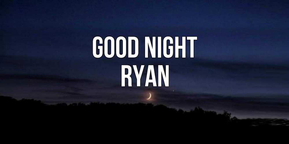 Greetings card с именем, Ryan Good night месяц Greetings with text for free download 