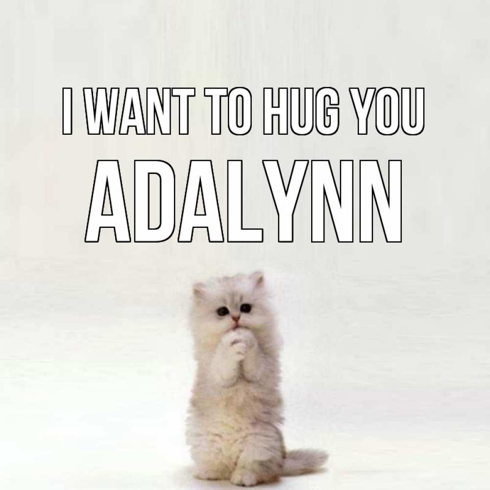 Greetings card с именем, Adalynn I want to hug you открытки с креативными подписями Greetings with text for free download 