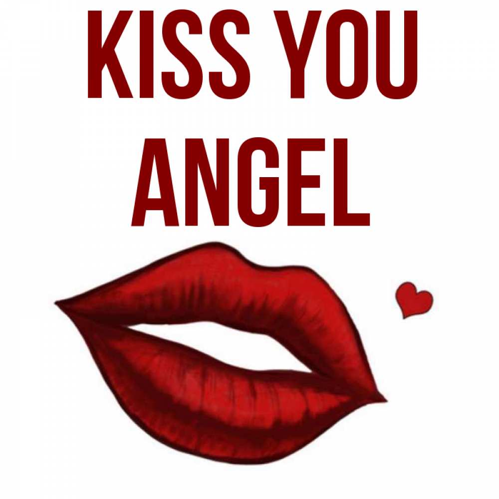Greetings card с именем, Angel Kiss you сердечко и губы целуют Greetings with text for free download 