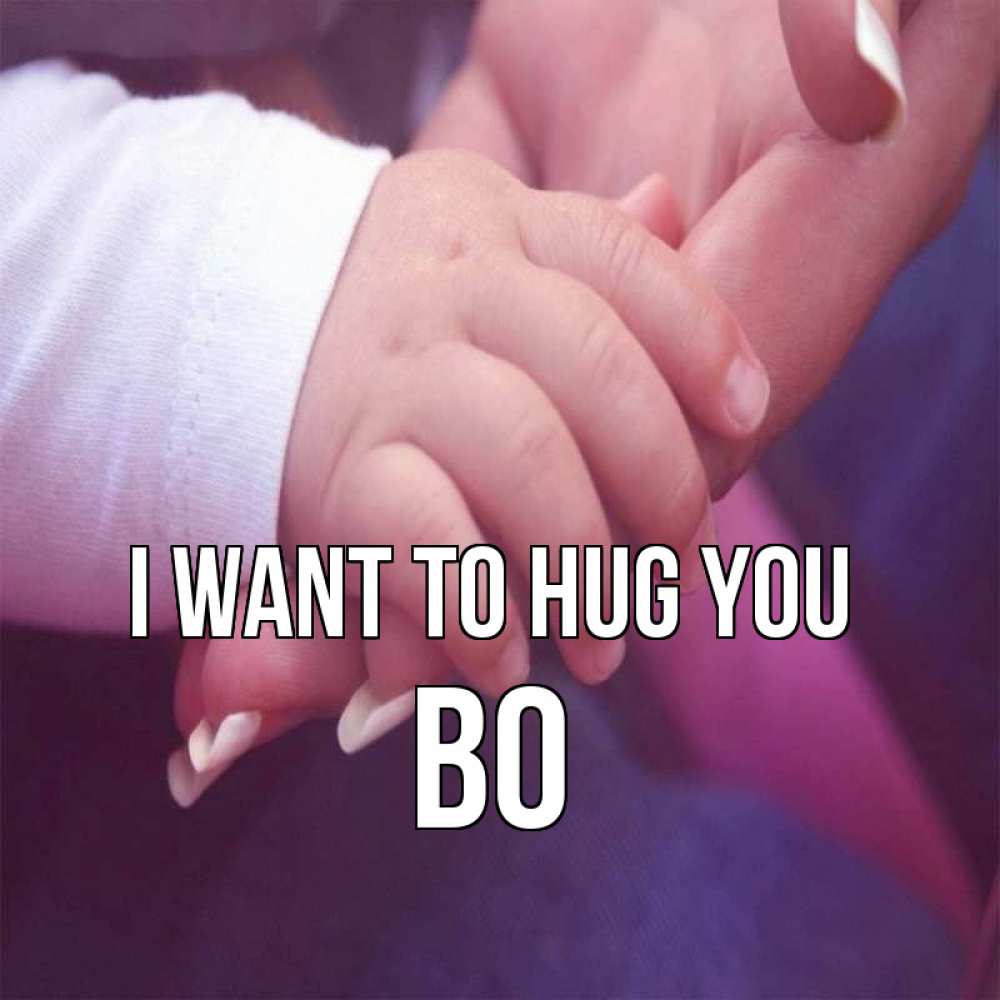 Greetings card с именем, Bo I want to hug you мама с ребенком Greetings with text for free download 
