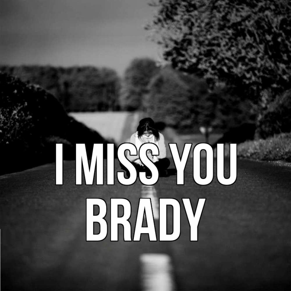 Greetings card с именем, Brady I miss you фото Greetings with text for free download 