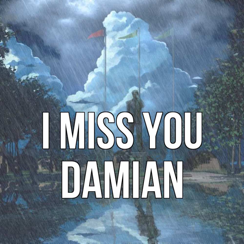 Greetings card с именем, Damian I miss you печалька Greetings with text for free download 