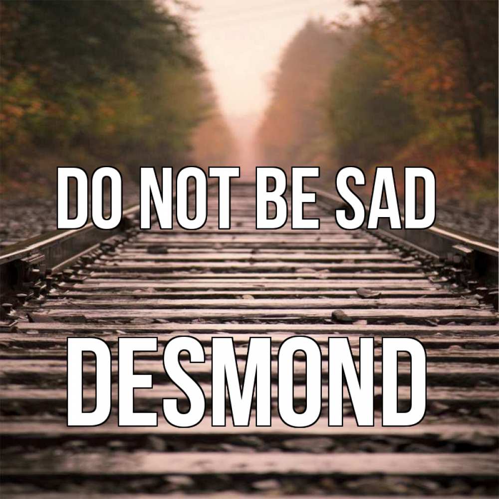 Greetings card с именем, Desmond Do not be sad лес и железная дорога Greetings with text for free download 