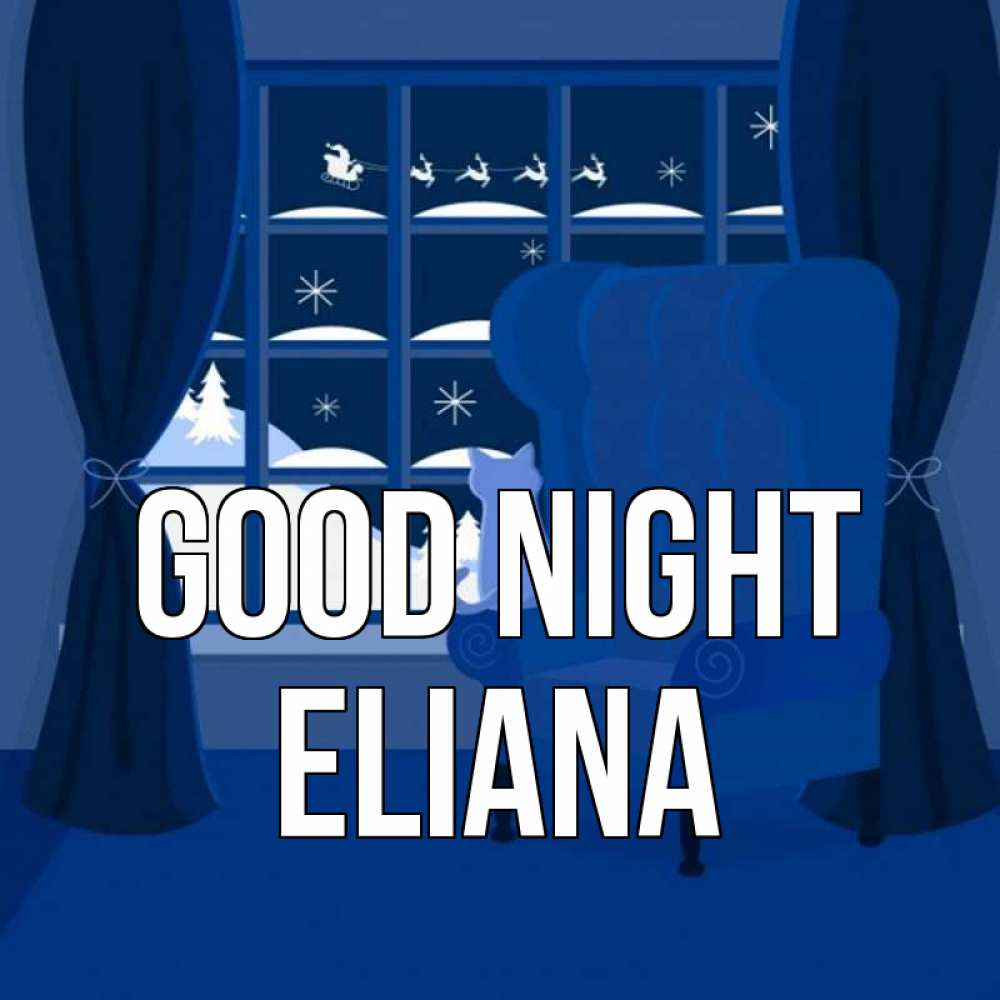 Greetings card с именем, Eliana Good night зимняя тема Greetings with text for free download 