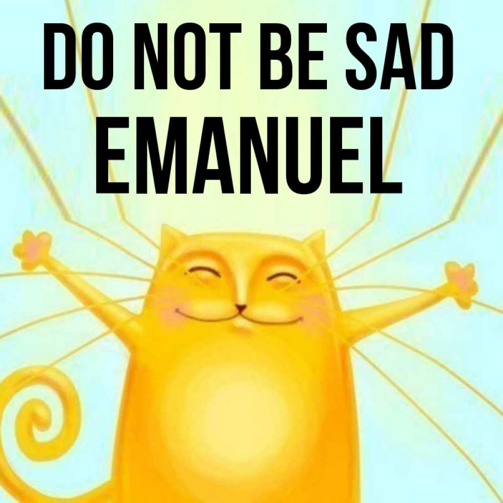 Greetings card с именем, Emanuel Do not be sad обнимашки усатые Greetings with text for free download 