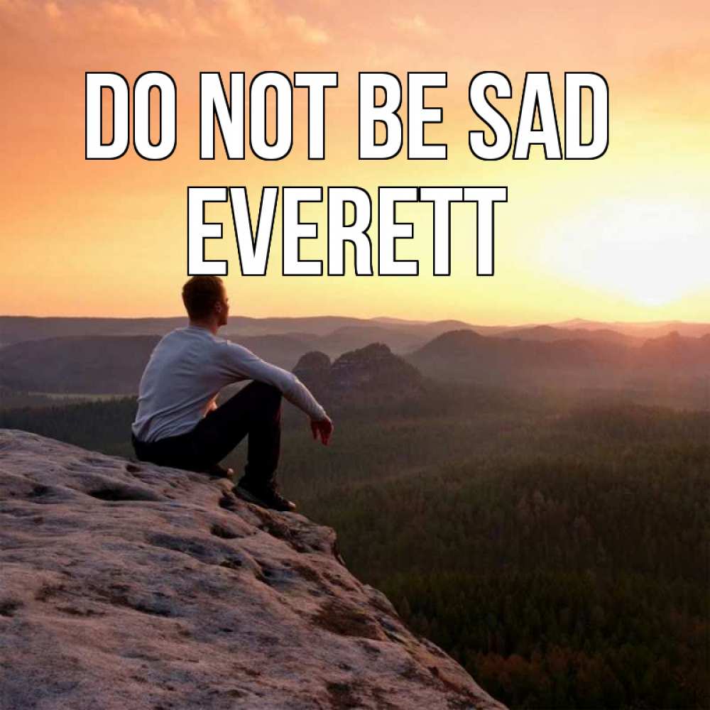 Greetings card с именем, Everett Do not be sad смотрим на закат Greetings with text for free download 