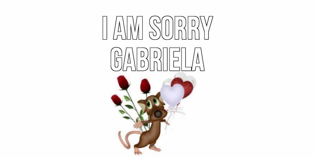 Greetings card с именем, Gabriela I am sorry прости Greetings with text for free download 