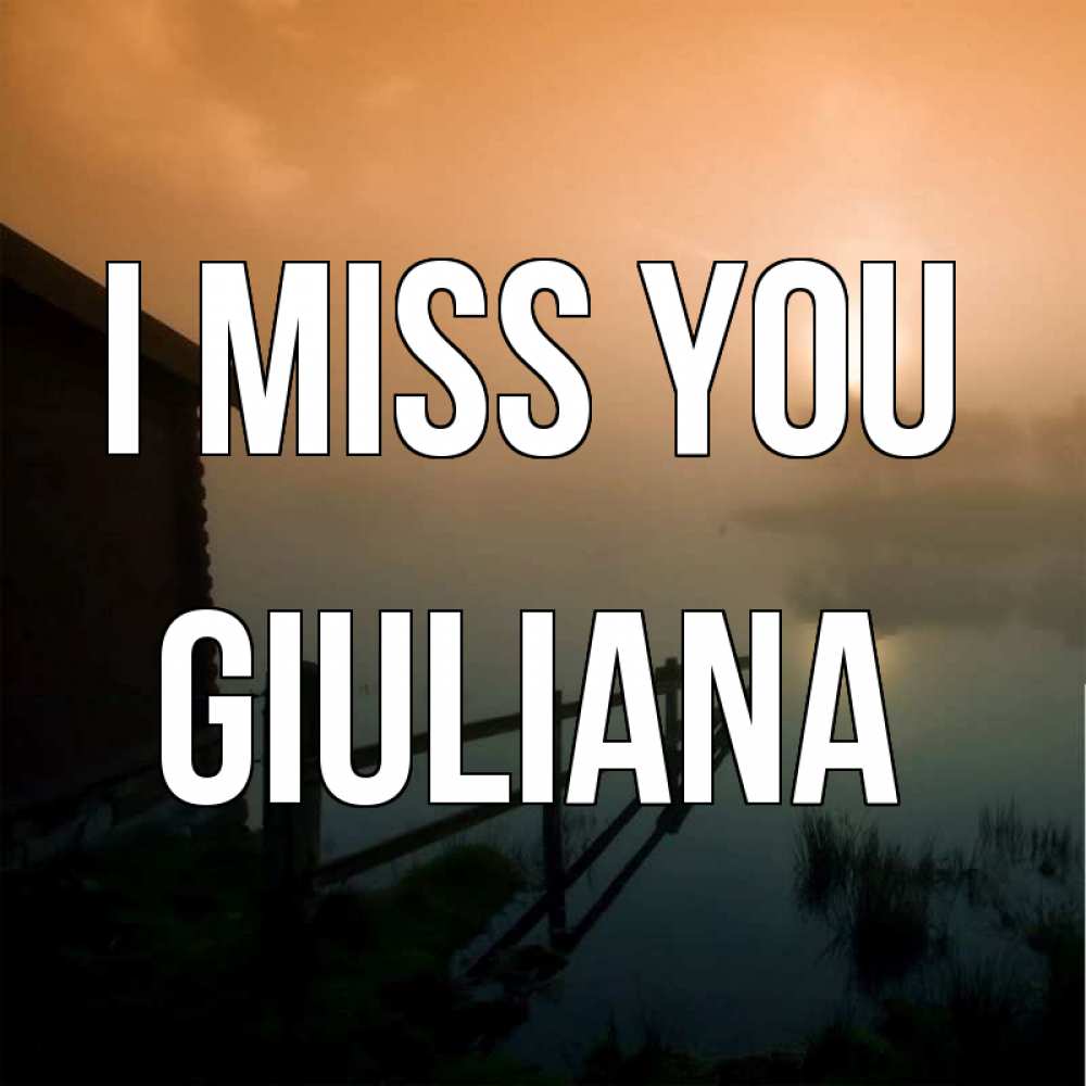 Greetings card с именем, Giuliana I miss you приходи ко мне на чай Greetings with text for free download 