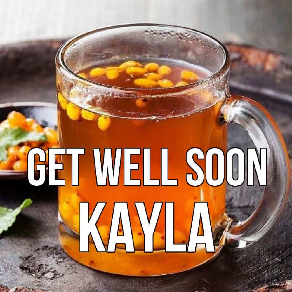 Greetings card с именем, Kayla Get well soon лекарство от простуды Greetings with text for free download 